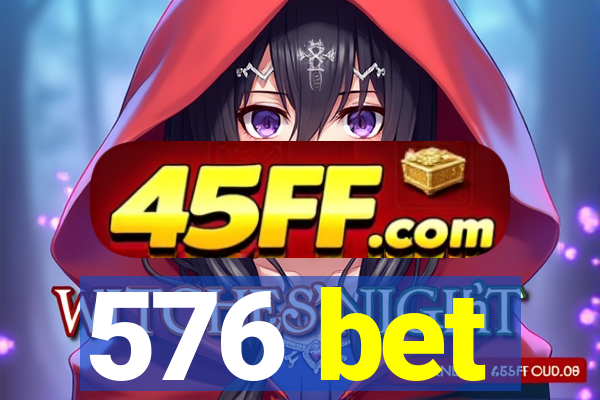 576 bet